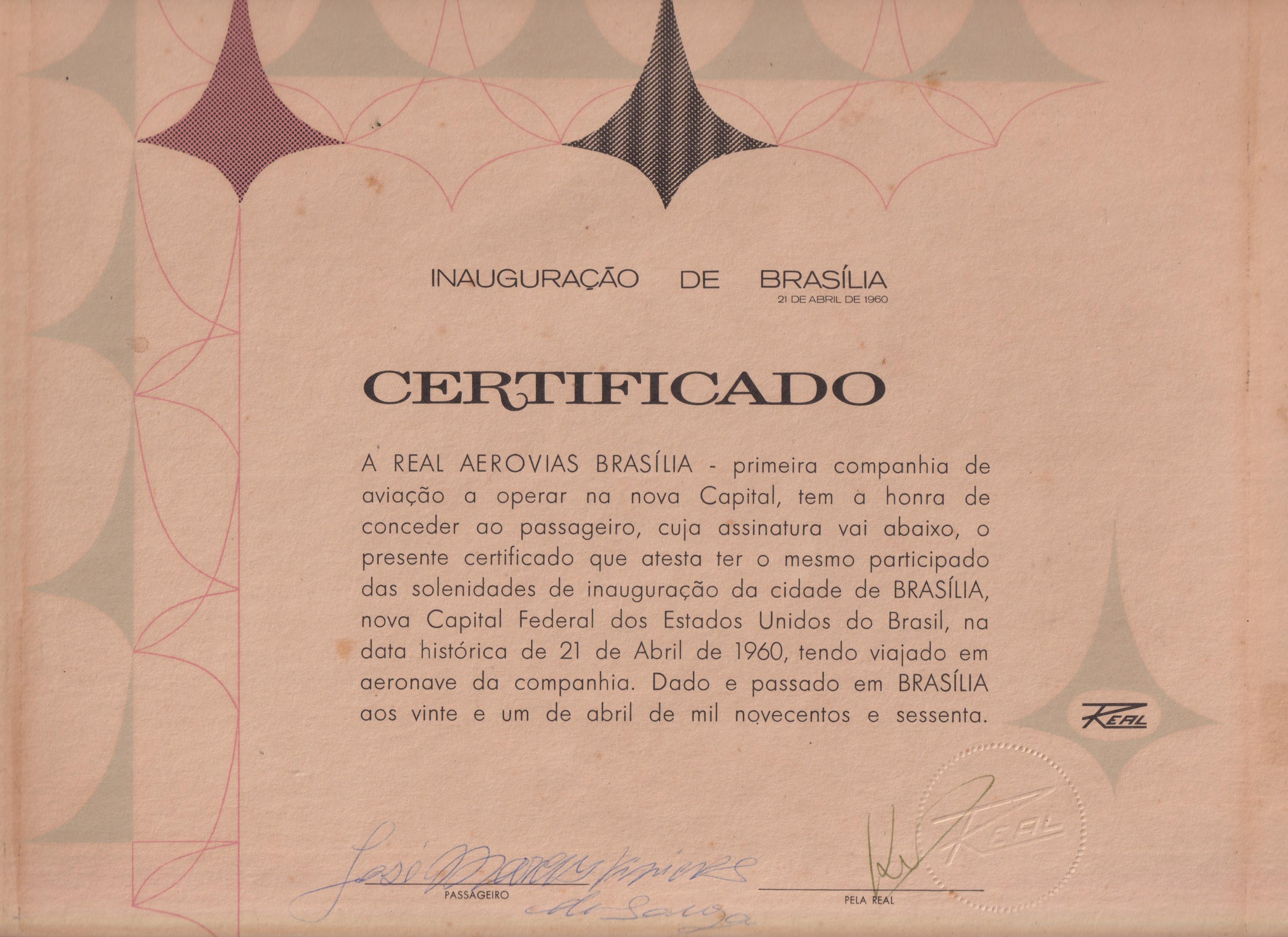 Certificado emitido pela Real Aerovias Brasília, primeira companhia aérea a operar voos para a nova capital federal, para as pessoas presente nas solenidades de inauguração de Brasília. O certificado é assinado pelo passageiro José Marcus Vinicius de Sousa.